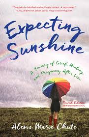 Expecting Sunshine : A Journey of Grief, Healing, and Pregnancy after Loss
